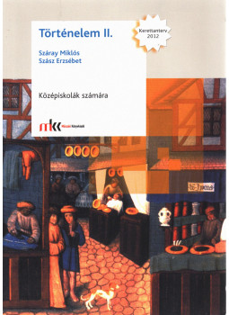 Száray Miklós, Szász Erzsébet - Történelem II. Száray Miklós, Szász Erzsébet - Történelem II., Piliscsév 2015 antikvár könyv