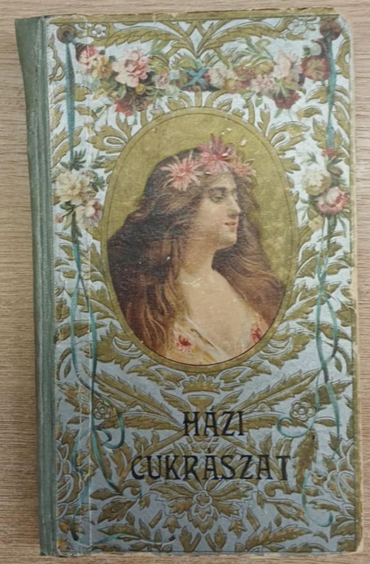 Sárosi Bella - Házi czukrászat és befőttek könyve