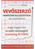 Pongor-Juhász Attila - Vevőszerző ​marketing kulisszatitkok vállalkozóknak