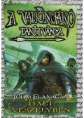 John Flanagan - A Vadonjáró tanítványa 9. - Halt veszélyben - kemény kötés