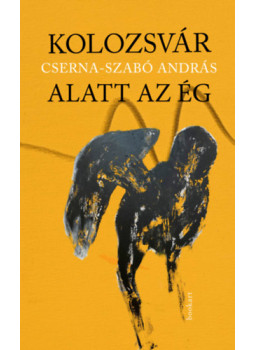 Cserna-Szabó András - Kolozsvár alatt az ég Cserna-Szabó András - Kolozsvár alatt az ég, null 2025 antikvár könyv