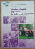 Gerber Gábor - Mezőgazdasági gépészeti és építészeti ismeretek