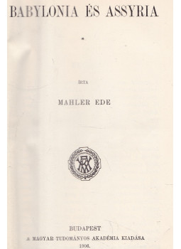 Mahler Ede - Babylonia és Assyria Mahler Ede - Babylonia és Assyria, Budapest 1906 antikvár könyv