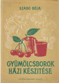 Szabó Béla - Gyümölcsborok házi készítése