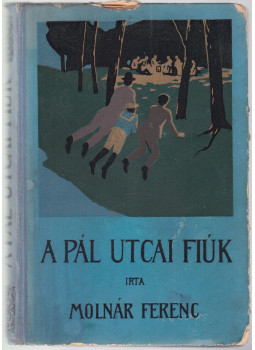 Molnár Ferenc - A Pál-utcai fiúk Molnár Ferenc - A Pál-utcai fiúk, Budapest 1921 antikvár könyv