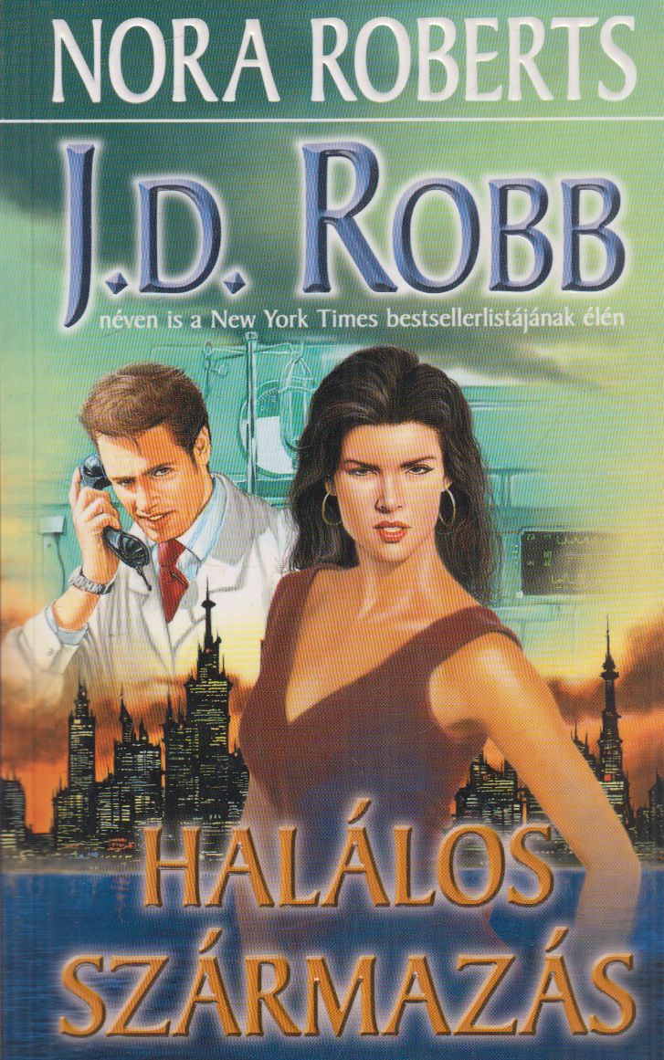 Robb, J. D., Nora Roberts - Halálos származás Robb, J. D., Nora Roberts - Halálos származás, null 2005 antikvár könyv