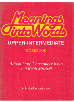 Adrian Doff, Christopher Jones, Keith Mitchell - Meanings into Words - Workbook Adrian Doff, Christopher Jones, Keith Mitchell - Meanings into Words - Workbook, null 1985 antikvár könyv