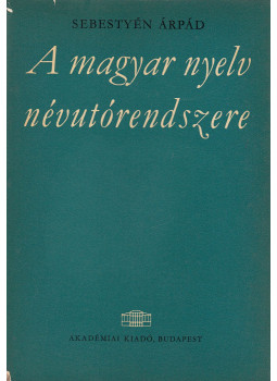 Sebestyén Árpád - A magyar nyelv névutórendszere (dedikált) Sebestyén Árpád - A magyar nyelv névutórendszere (dedikált), Budapest 1965 antikvár könyv
