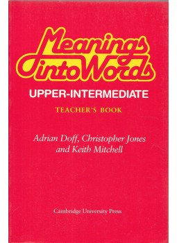 Adrian Doff, Christopher Jones, Keith Mitchell - Meanings into Words - Teacher's Book Adrian Doff, Christopher Jones, Keith Mitchell - Meanings into Words - Teacher's Book, Cambridge 1985 antikvár könyv