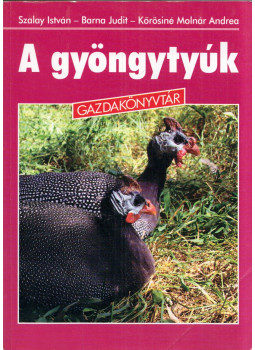 Szalay István, Barna Judit, Kőrösiné Molnár Andrea - A gyöngytyúk Szalay István, Barna Judit, Kőrösiné Molnár Andrea - A gyöngytyúk, Budapest 2004 antikvár könyv