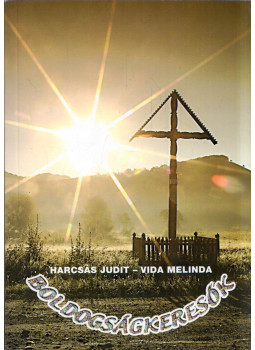 Harcsás Judit, Vida Melinda - Boldogságkeresők (dedikált) Harcsás Judit, Vida Melinda - Boldogságkeresők (dedikált), Győr 2004 antikvár könyv