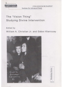 William A. Christian Jr., Klaniczay Gábor - The "Vision Thing" William A. Christian Jr., Klaniczay Gábor - The "Vision Thing", Budapest 2009 antikvár könyv