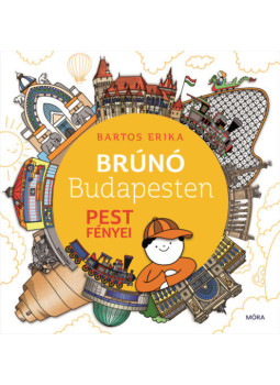Bartos Erika - Pest fényei - Brúnó Budapesten 4. Bartos Erika - Pest fényei - Brúnó Budapesten 4., Budapest 2021 antikvár könyv