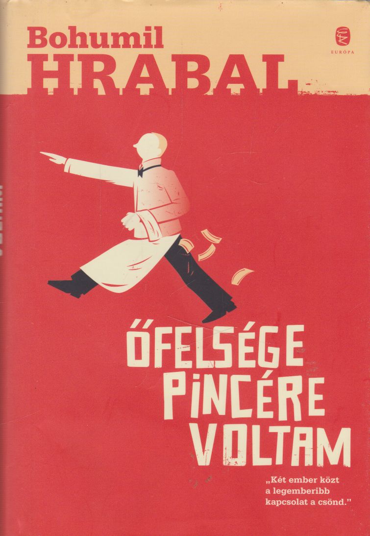 Bohumil Hrabal - Őfelsége pincére voltam