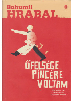 Bohumil Hrabal - Őfelsége pincére voltam Bohumil Hrabal - Őfelsége pincére voltam, Budapest 2018 antikvár könyv
