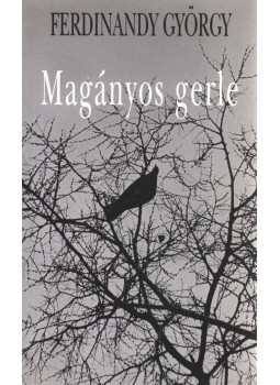 Ferdinandy György - Magányos gerle Ferdinandy György - Magányos gerle, Budapest 2005 antikvár könyv