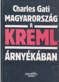 Charles Gati - Magyarország a Kreml árnyékában (dedikált)
