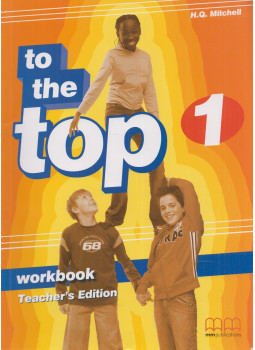 H. Q. Mitchell - To the Top 1 - Workbook - Teacher's Edition H. Q. Mitchell - To the Top 1 - Workbook - Teacher's Edition, null 2005 antikvár könyv