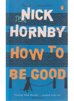 Nick Hornby - How to be Good Nick Hornby - How to be Good, London 2001 antikvár könyv