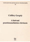Csiffáry Gergely - A hatvani posztómanufaktúra története (dedikált)