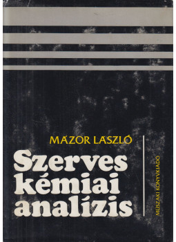 Mázor László - Szerveskémiai analízis Mázor László - Szerveskémiai analízis, Budapest 1976 antikvár könyv