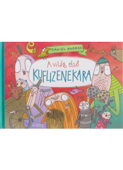 Dániel András - A világ első kuflizenekara Dániel András - A világ első kuflizenekara, Budapest 2018 antikvár könyv