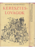 Sienkievicz, Henrik - A Keresztes Lovagok I-II.
