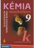 Horváth Balázs,Péntek Lászlóné,Dr. Síposné Dr. Kedves Éva - Kémia munkafüzet 9.