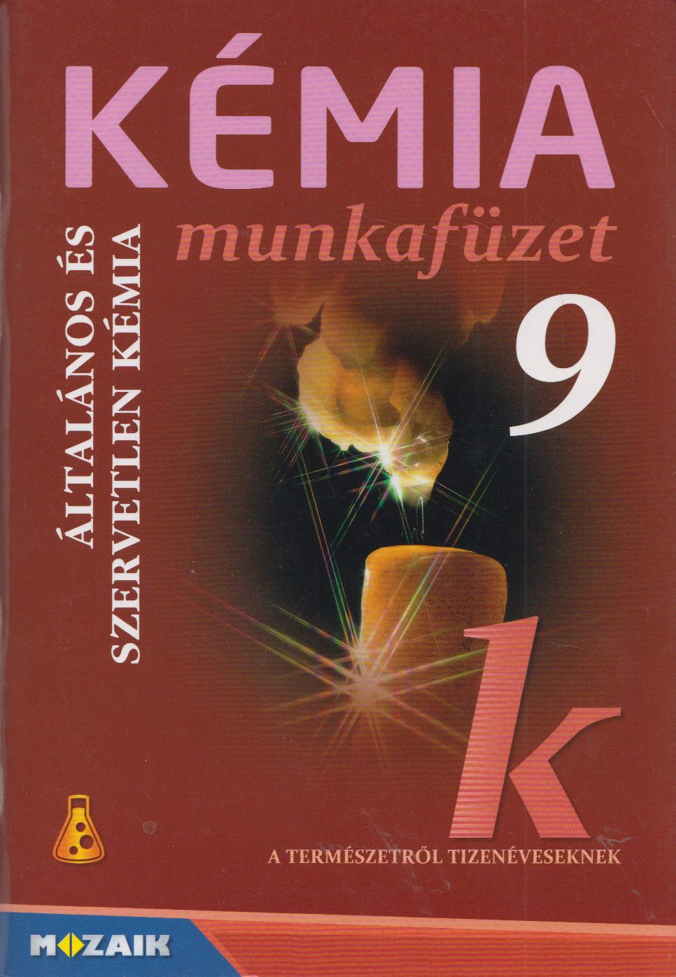 Horváth Balázs,Péntek Lászlóné,Dr. Síposné Dr. Kedves Éva - Kémia munkafüzet 9.