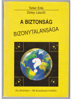 Teller Ede, Zeley László - A biztonság bizonytalansága (dedikált)