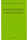 Vitéz Uzsoki Szurmay Sándor báró - Horgászvízen, vadcsapáson