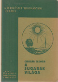 Császár Elemér - A sugarak világa