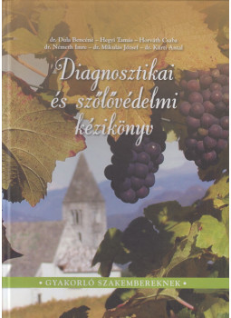dr. Dula Bencéné, dr. Kürti Antal, Rácz István - Diagnosztikai és szőlővédelmi kézikönyv dr. Dula Bencéné, dr. Kürti Antal, Rácz István - Diagnosztikai és szőlővédelmi kézikönyv, Budapest 2012 antikvár könyv