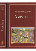 Kodolányi János - A vas fiai I-II.