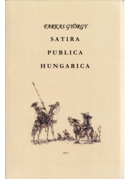 Farkas György - Satira Publica Hungarica (dedikált) Farkas György - Satira Publica Hungarica (dedikált), null 2014 antikvár könyv