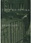 Tóth Krisztina - Akvárium (dedikált)