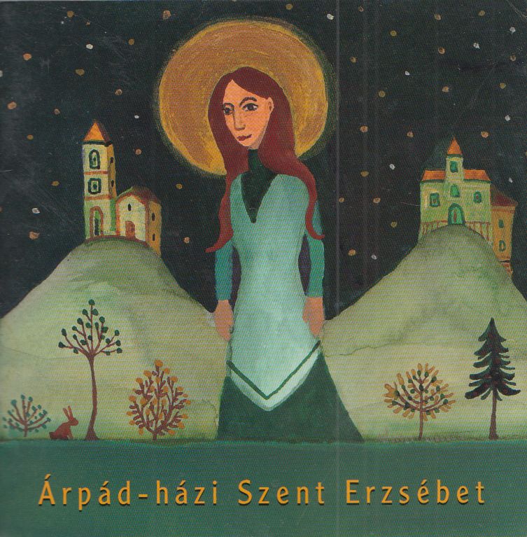 Varga Mátyás - Árpád-házi Szent Erzsébet