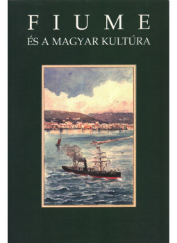 Kiss Gy. Csaba - Fiume és a magyar kultúra Kiss Gy. Csaba - Fiume és a magyar kultúra, null 2004 antikvár könyv