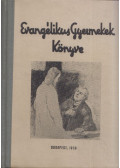 Benkóczi Dániel - Dr. Keken András,Friedrich Lajos-Hafenscher Károly - Evangélikus Gyermekek Könyve