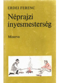Erdei Ferenc - Néprajzi ínyesmesterség