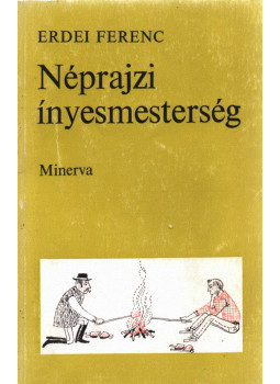 Erdei Ferenc - Néprajzi ínyesmesterség Erdei Ferenc - Néprajzi ínyesmesterség, Budapest 1971 antikvár könyv