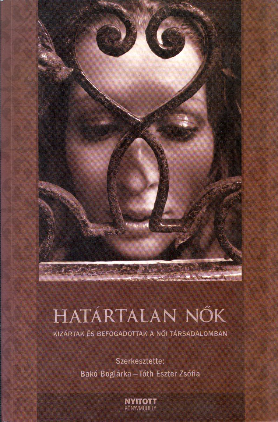 Bakó Boglárka, Tóth Eszter Zsófia - Határtalan nők Bakó Boglárka, Tóth Eszter Zsófia - Határtalan nők, Budapest 2008 antikvár könyv