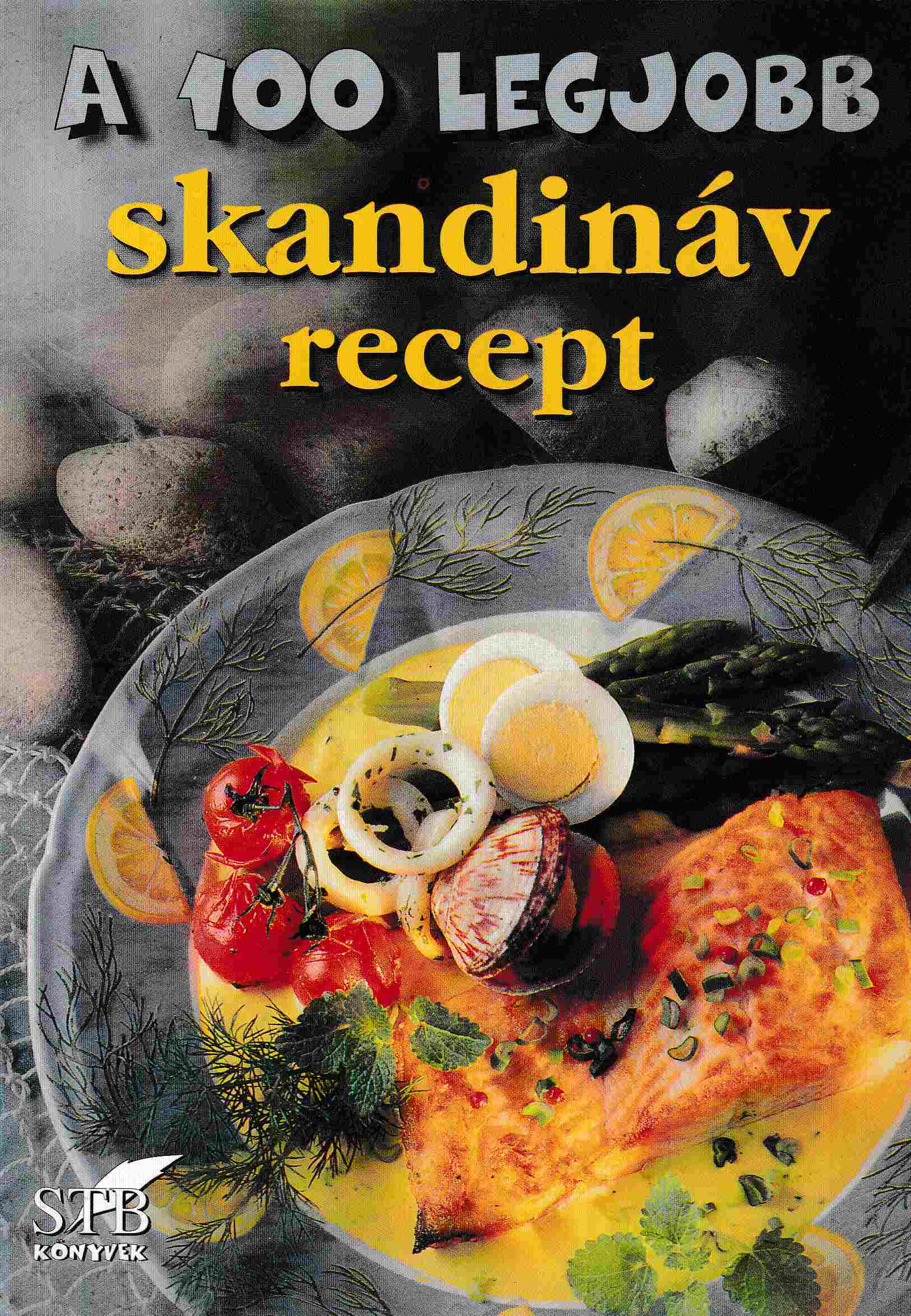 Mózes István Miklós - A 100 legjobb skandináv recept