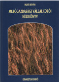 Husti István - Mezőgazdasági vállalkozói kézikönyv
