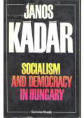 Kádár János - Socialism and Democracy in Hungary