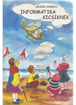 Lénárd András - Informatika kicsiknek Lénárd András - Informatika kicsiknek, Budapest 2003 antikvár könyv