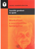 Bartal Anna Mária - Munkafüzet a szociálpolitika tantárgyhoz