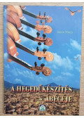 Sebők Miklós - A hegedűkészítés ábécéje