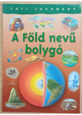 Steve Parker - Tuti tudomány: A Föld nevű bolygó