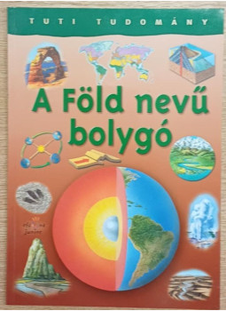 Steve Parker - Tuti tudomány: A Föld nevű bolygó Steve Parker - Tuti tudomány: A Föld nevű bolygó, null 2012 antikvár könyv